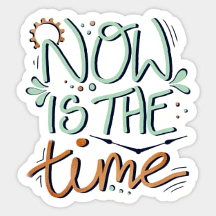 Now is the Time Motivational Phrase Sticker